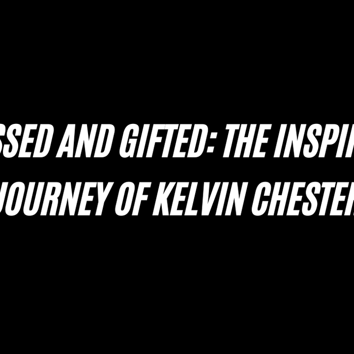 Blessed and Gifted: The Inspiring Journey of Kelvin Chester